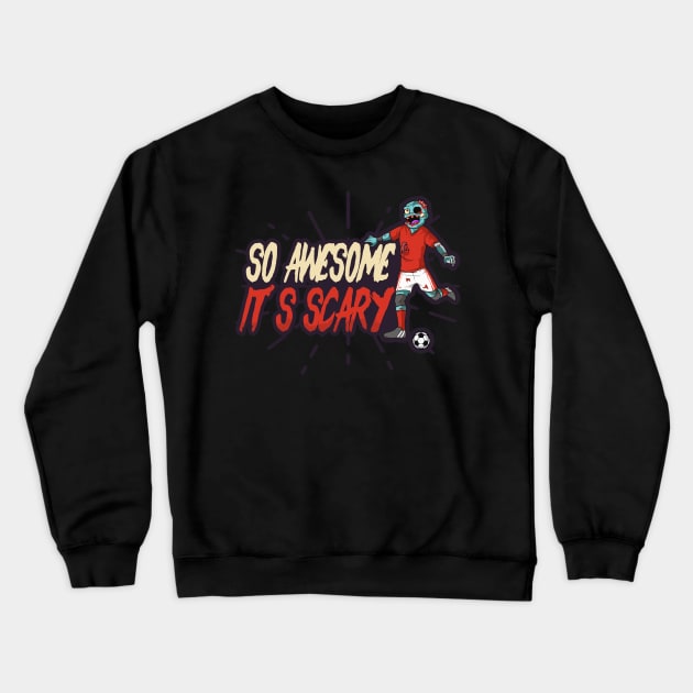 Halloween Soccer Shirt | So Awesome It's Scary Crewneck Sweatshirt by Gawkclothing